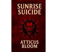SUNRISE SUICIDE: An anti-hero Detective, a Monk turned vampire hunter, a cult motorcycle club, and a sunrise thats unforgiving.