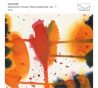 Sunroof - Electronic Music Improvisations Vol. 1