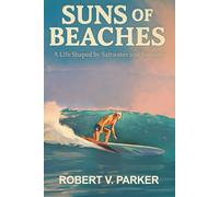 Suns of Beaches: A life shaped by Saltwater and Sunsets