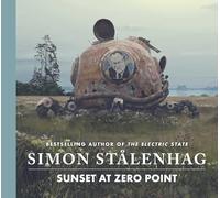Sunset at Zero Point – Nueva obra maestra de ciencia ficción del autor de The Electric State