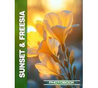 Sunset & Freesia Photo Book | Freesia Blooms Under Warm Sunset Light In Soft Floral Garden Photography