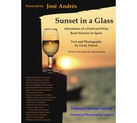 Sunset in a Glass: Adventures of a Food and Wine Road Warrior in Spain Volume I Enhanced Photography Edition