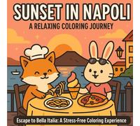 Sunset in Napoli: A Relaxing Coloring Journey - Escape to Bella Italia for Stress-Free Creativity: Beautiful Italian-Themed Coloring Book with ... Serene Scenery for Relaxation and Mindful Joy