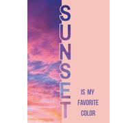 Sunset Is My Favorite Color: Aesthetic Sunset Notebook for Journaling, Notes and Gift Ideas