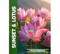 Sunset & Lotus Photo Book | Lotus Flowers Radiate Peace Against Vibrant Sunset Backdrop In Nature Photography