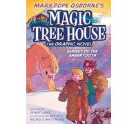 Sunset of the Sabertooth Graphic Novel: 7 (Magic Tree House)