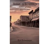 Sunset On Silverridge (Silverridge: An American Western Tragedy)