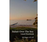 Sunset Over The Sea: Lined Notebook 110 pages (6" x 9"): 110 Pages | Journal for Notes, Writing, School & Work