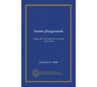 Sunset playgrounds: fishing days and others in California and Canada