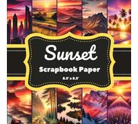 Sunset Scrapbook Paper: 20 Double-Sided Pages of Watercolor Sunset Landscapes | 8.5" x 8.5" | For Scrapbooking, Journaling, Collages & DIY Projects