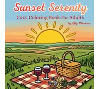 Sunset Serenity: Cozy Coloring Book for Adults | 40 Peaceful Golden Hour Landscapes, Coastal Sunsets & Tranquil Horizons for Relaxation and Stress Relief (Cozy Spaces Coloring Books)