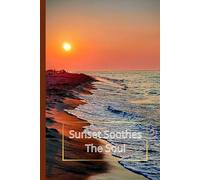 Sunset Soothes The Soul: Sunset Reflections Notebook|perfect blank journal 6x9 inch with 110 pages|no lines |no grids|inspirational gift for women and girls|for note-taking, or daily reflections