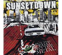 Sunsetdown - Put Pedal to The Metal [Import]