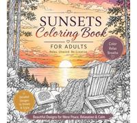 Sunsets Coloring Book: Detailed Landscapes and Nature Scenes for Relaxation, Stress Relief and Creative Coloring