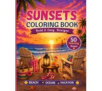 Sunsets Coloring Book for Adults: Bold and Easy Beach, Ocean, and Vacation Scenes for Relaxation and Stress Relief