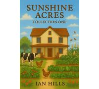 Sunshine Acres: A Homesteading Journey - Collection One