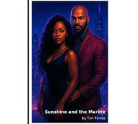 Sunshine and The Marine: A Love Story Too Big to Be Ordinary (The Sunshine & The Marine Saga)