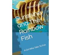 Sunshine and The Rainbow Fish: A Girl Who Talks To Fish