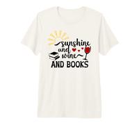 Sunshine and Wine & Books,I Drink Wine Read Books Wine Theme Camiseta Premium