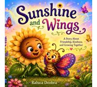 Sunshine and Wings: A Story About Friendship, Kindness, and Growing Together- Ideal for Ages 4 to 6