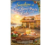Sunshine at The Berry Patch Café: An Enemies-to-Lovers Small-Town Slow Burn Romance (The Rosewood Bay Seasonal Romance Collection)