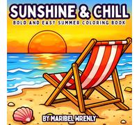 Sunshine & Chill: Bold and Easy Summer Coloring Book: Beach, Tropical, and Poolside Designs for Relaxing Summer Coloring (Whimsy Escapes: A Calming Coloring Journey)