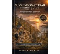 SUNSHINE COAST TRAIL HIKING GUIDE 2026 - 2027: Hut-to-Hut Routes, Budget Planning, Scenic Sections, Safety Tips, and Detailed Itineraries for First-Time Backpackers