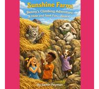 Sunshine Farm: Benny’s Climbing Adventure & Hide and S un- Book 4