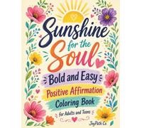 Sunshine for the Soul Bold and Easy Positive Affirmation Coloring Book for Adults and Teens