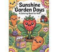 Sunshine Garden Days: A Kids Coloring Book Featuring Easy Illustrations of Flowers, Fruits