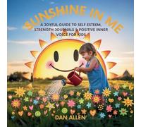 Sunshine in Me: A Joyful Guide to Self Esteem, Strength Journals & Positive Inner Voice for Kids: 10 (Mindful Me)