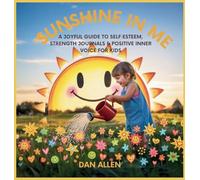 Sunshine in Me: A Joyful Guide to Self Esteem, Strength Journals & Positive Inner Voice for Kids: 10 (Mindful Me)