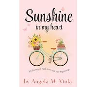 Sunshine in My Heart: My Journey of Faith, Love, and New Beginnings: 1 (My Sun & Shade)
