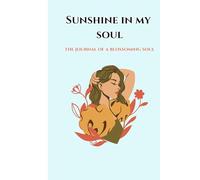 Sunshine in My Soul: A Guided Journal of Gratitude, Growth & Self-Love for Blossoming Teens and Adults