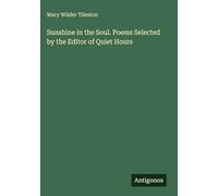 Sunshine in the Soul. Poems Selected by the Editor of Quiet Hours