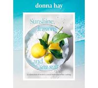 Sunshine, Lemons and Sea Salt: Modern coastal home cooking for family and friends from the beloved bestselling Australian author of TOO EASY and BA