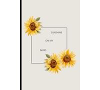 Sunshine on My Mind Notebook - Matte Cover: Lined Journal 6x9 Inch with Floral Design | 119 Pages
