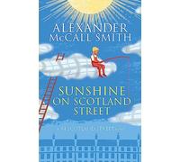 Sunshine On Scotland Street: Alexander McCall Smith (44 Scotland Street)