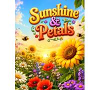 Sunshine & Petals: A Bold Garden Activity Coloring Book: Dot-to-Dot Tracing, Color Guides & Easy Sunflower and Summer Flower Pages for Adults, Seniors & Beginners