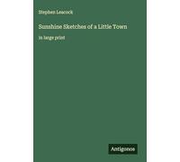 Sunshine Sketches of a Little Town: in large print
