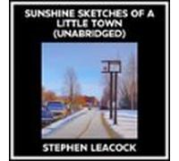 Sunshine Sketches Of A Little Town (Unabridged)