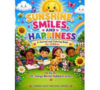 Sunshine, Smiles, and Happiness: A Journal and Coloring Book for Children