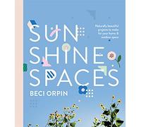 Sunshine Spaces: Naturally Beautiful Projects to Make for Your Home and Outdoor Space