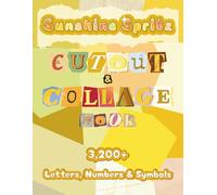 Sunshine Spritz Cutout and Collage Book: A Collection of 3,200+ Letters, Numbers & Symbols in Radiant Yellow Shades for Ransom Notes, Junk Journals, Scrapbooks, Bulletins & Mixed Media Art