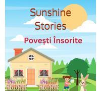 Sunshine Stories: English-Romanian Tales for Kids (Sunshine stories: Bilingual Tales for Kids)