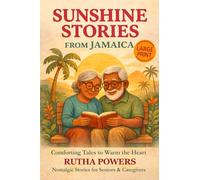 Sunshine Stories from Jamaica, Comforting Tales to Warm the Heart: Short Stories in Large Print for Seniors & Caregivers (Cosy Senior Short Stories)
