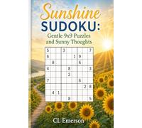 Sunshine Sudoku: Gentle 9x9 Puzzles and Sunny Thoughts: 100 easy 9x9 Sudoku puzzles paired with cheerful summer phrases to brighten your day-perfect ... gifts, and relaxed sunny moments. Enjoy calm.