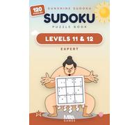 Sunshine Sudoku - Levels 11 & 12 - Expert: 120 Demanding 9×9 Puzzles for Adults | Travel-Friendly Size with Full Solutions