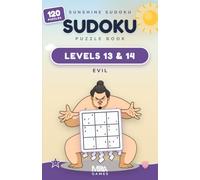 Sunshine Sudoku - Levels 13 & 14 - Evil: 120 Diabolical 9×9 Puzzles for Adults | Travel-Friendly Size with Full Solutions