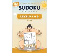 Sunshine Sudoku - Levels 7 & 8 - Hard: 120 Challenging 9×9 Puzzles for Adults | Travel-Friendly Size with Full Solutions